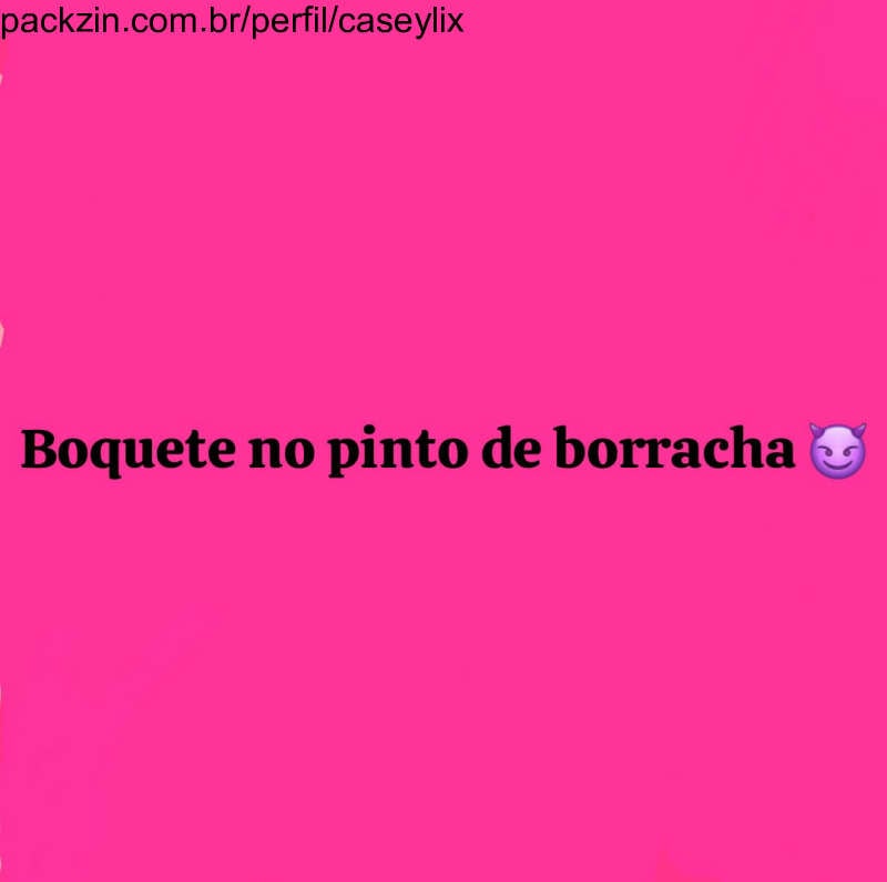 Boquete no pinto de borracha 😈😋