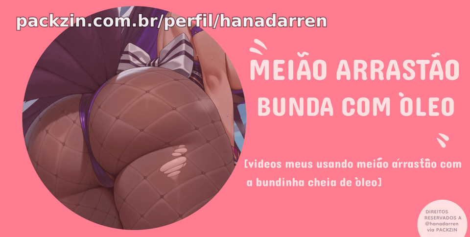 🌷 MEIÃO ARRASTÃO E BUNDA COM ÓLEO 🌷