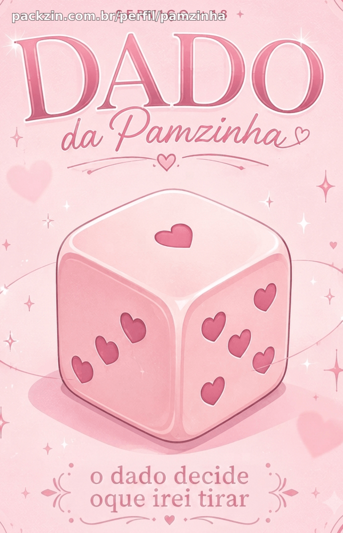 🔞🎲DADO DA PAMZINHA🎲🔞