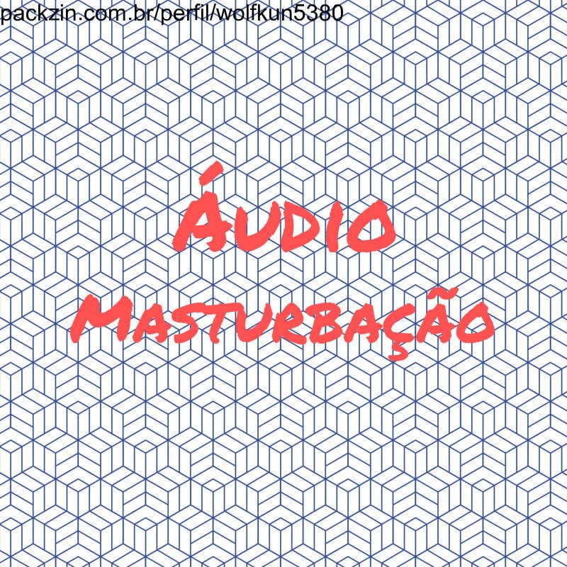 Imagem do pack Me masturbando por Áudio