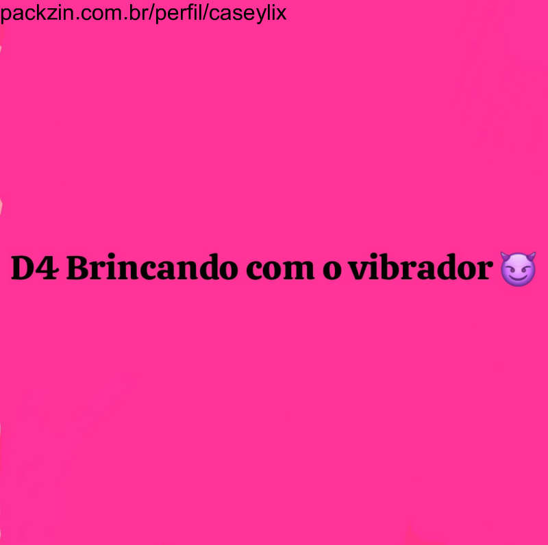 Imagem do pack Um delioso vídeo de 4 brincando com o vibrador 😈