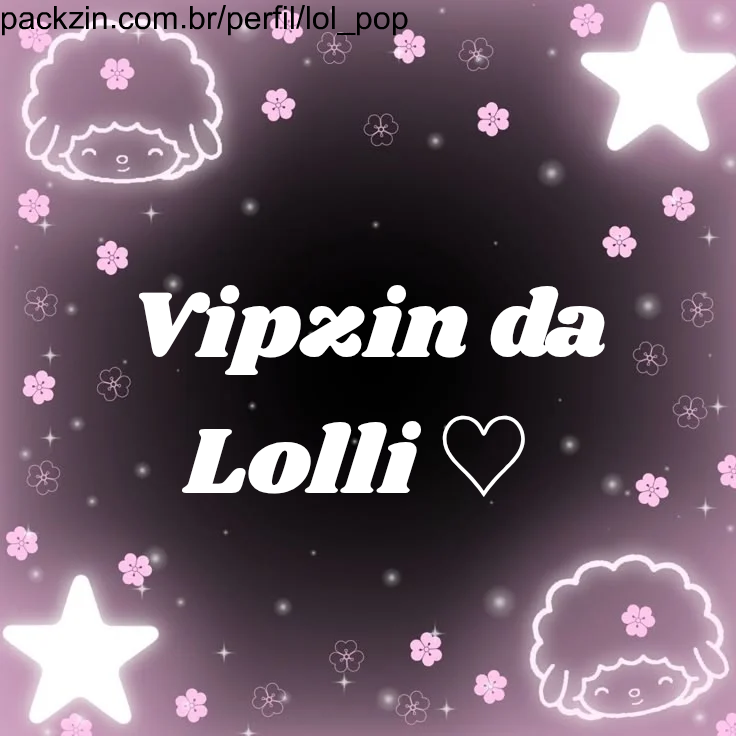Imagem do pack Vipzinho da Lolli ❤️🍭